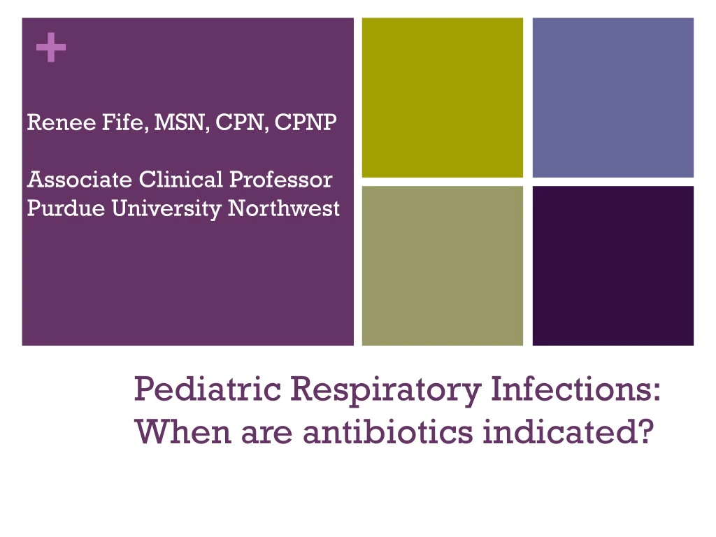 pediatric respiratory infections when are antibiotics indicated n.