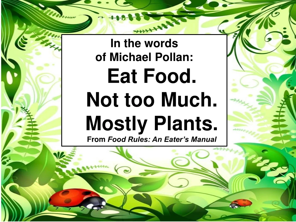 eat food not too much mostly plants n.