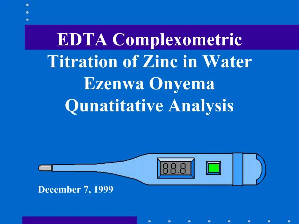PPT EDTA Complexometric Titration of Zinc in Water Ezenwa Onyema
