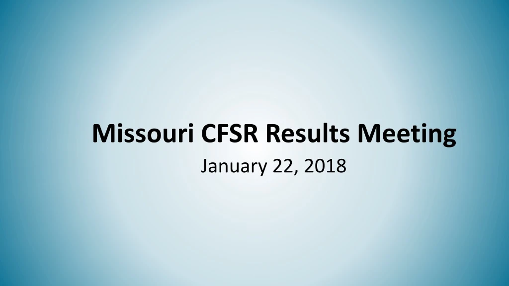 missouri cfsr results meeting january 22 2018 n.