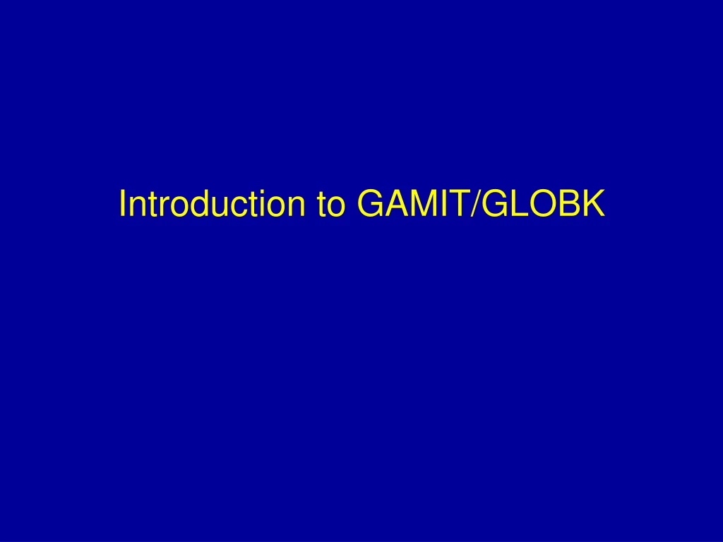 introduction to gamit globk n.