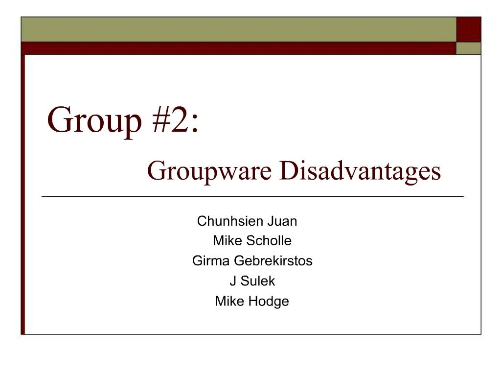 Ppt Group 2 Groupware Disadvantages Powerpoint Presentation Free Download Id 261132