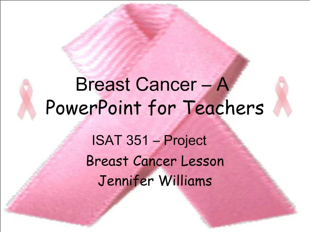 PPT - Breast Cancer A PowerPoint For Teachers PowerPoint Presentation ...