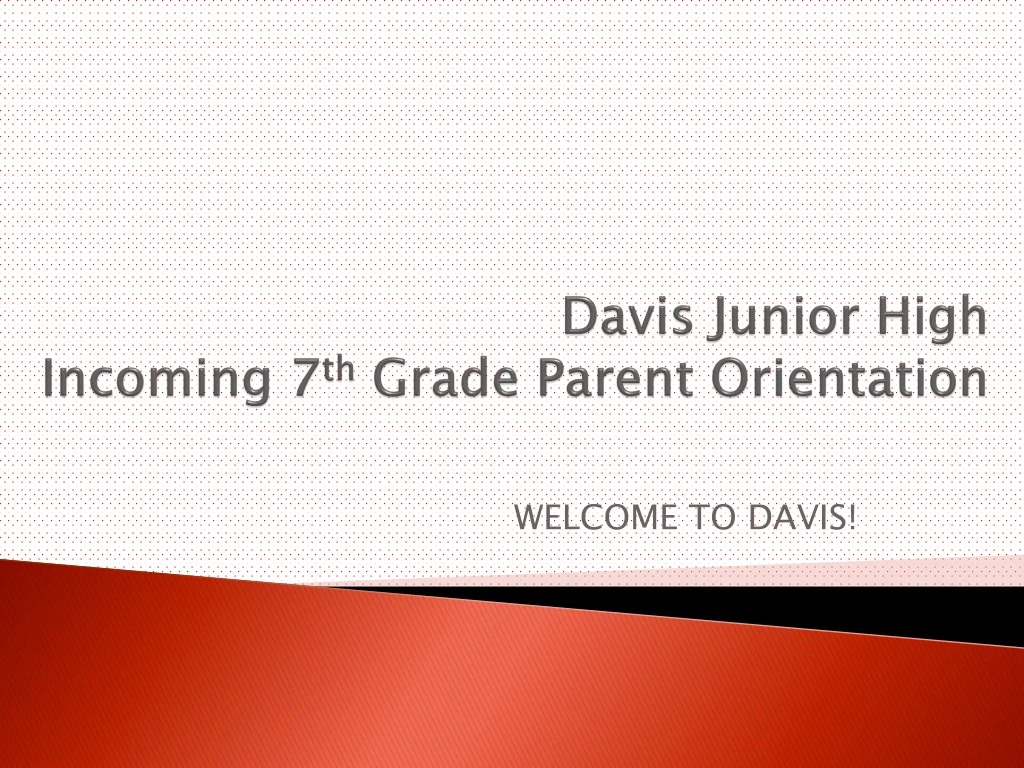 davis junior high incoming 7 th grade parent orientation n.