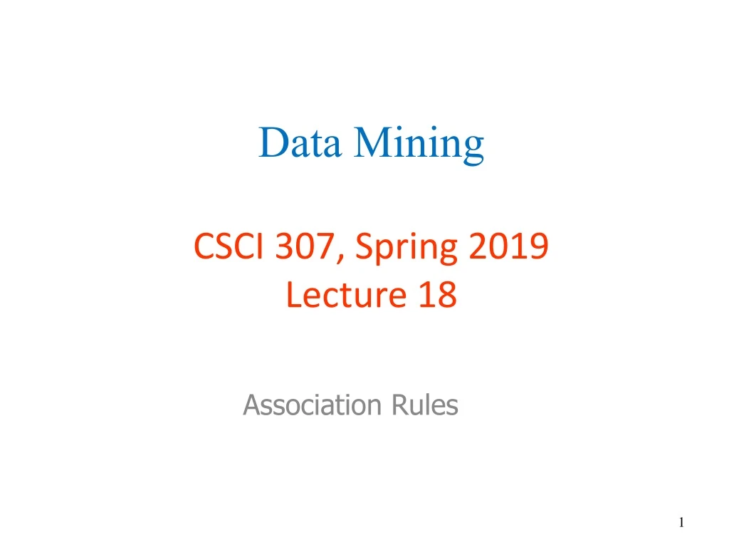 data mining csci 307 spring 2019 lecture 18 n.