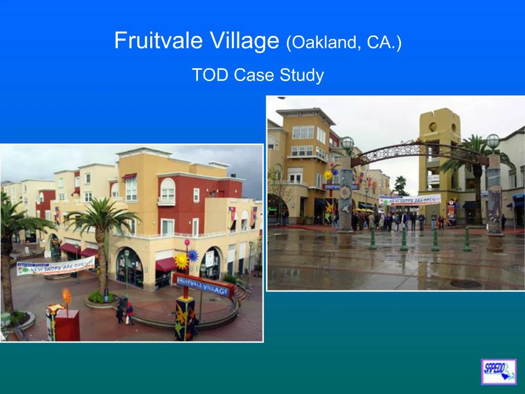 PPT Fruitvale Village Oakland, CA. TOD Case Study PowerPoint