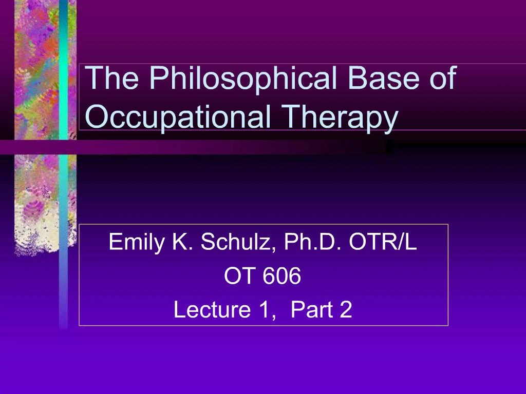 What Is The Philosophical Base Of Occupational Therapy