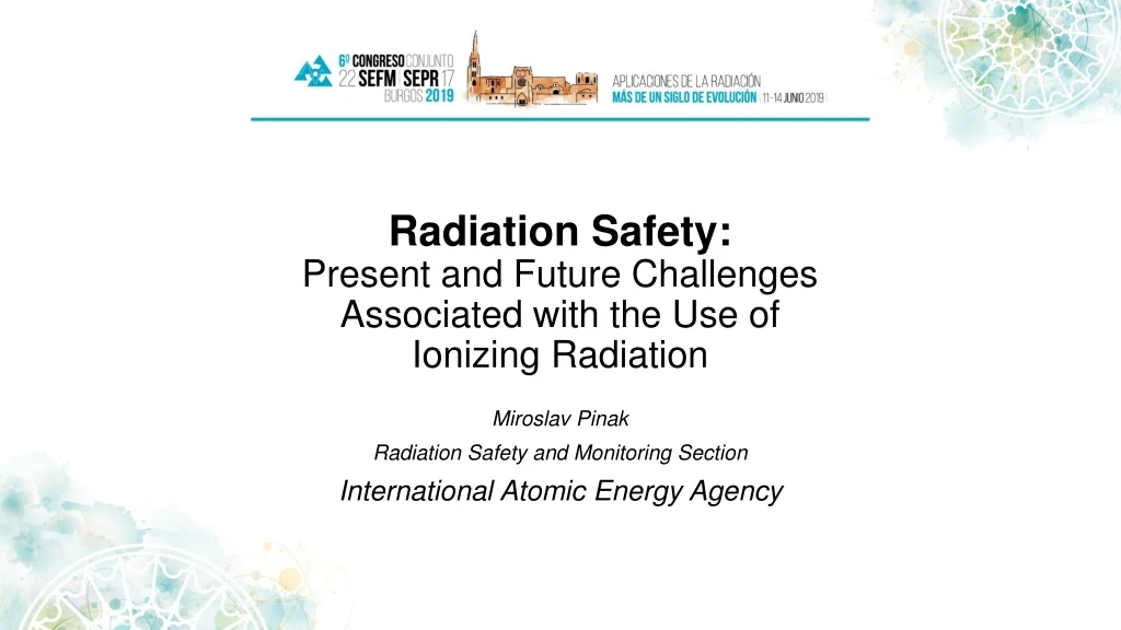 radiation safety present and future challenges associated with the use of ionizing radiation n.