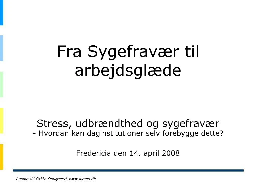 PPT - Fra Sygefrav R Til Arbejdsgl De Stress, Udbr Ndthed Og Sygefrav R ...