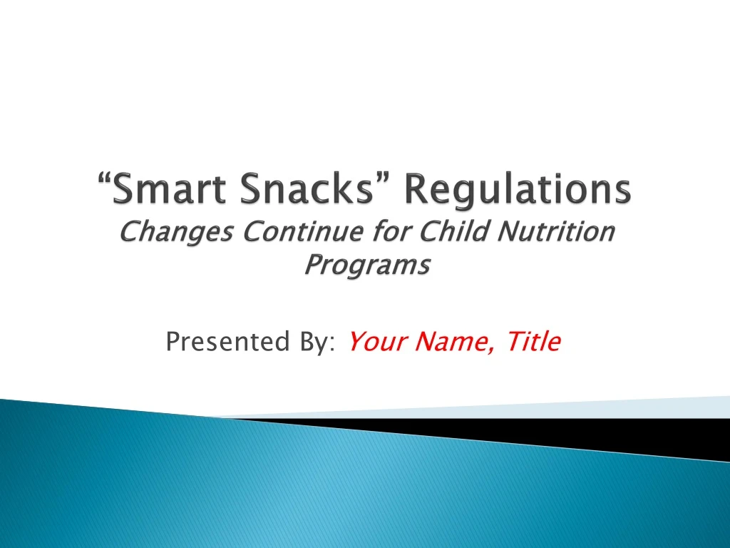 smart snacks regulations changes continue for child nutrition programs n.