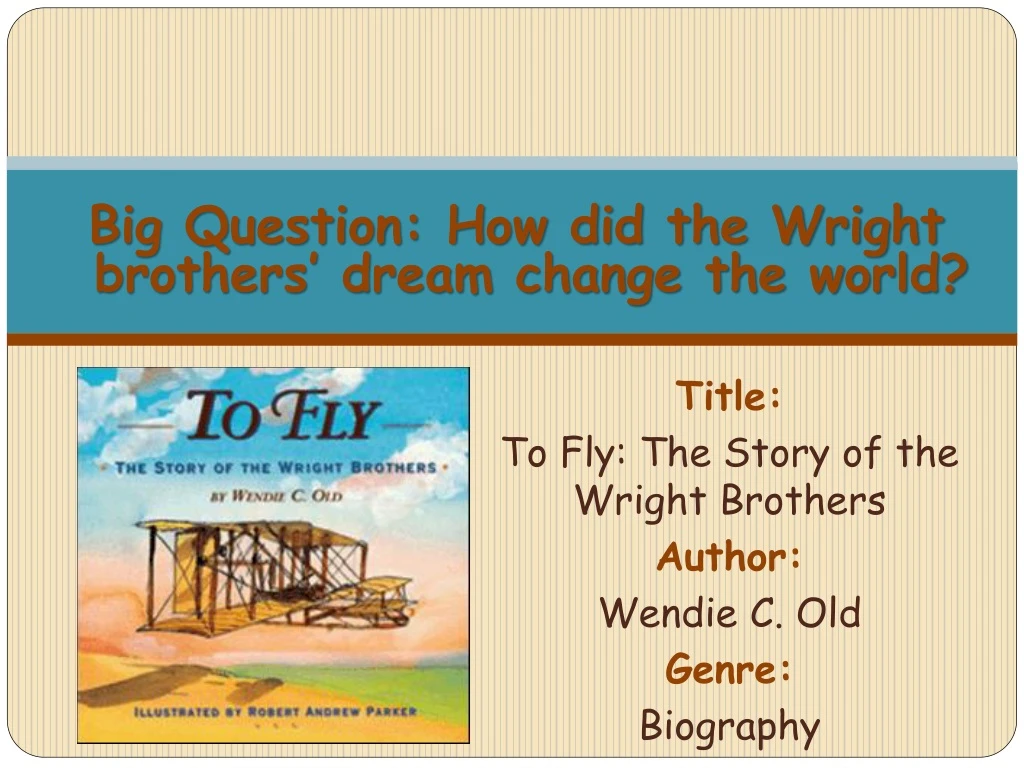 title to fly the story of the wright brothers author wendie c old genre biography n.