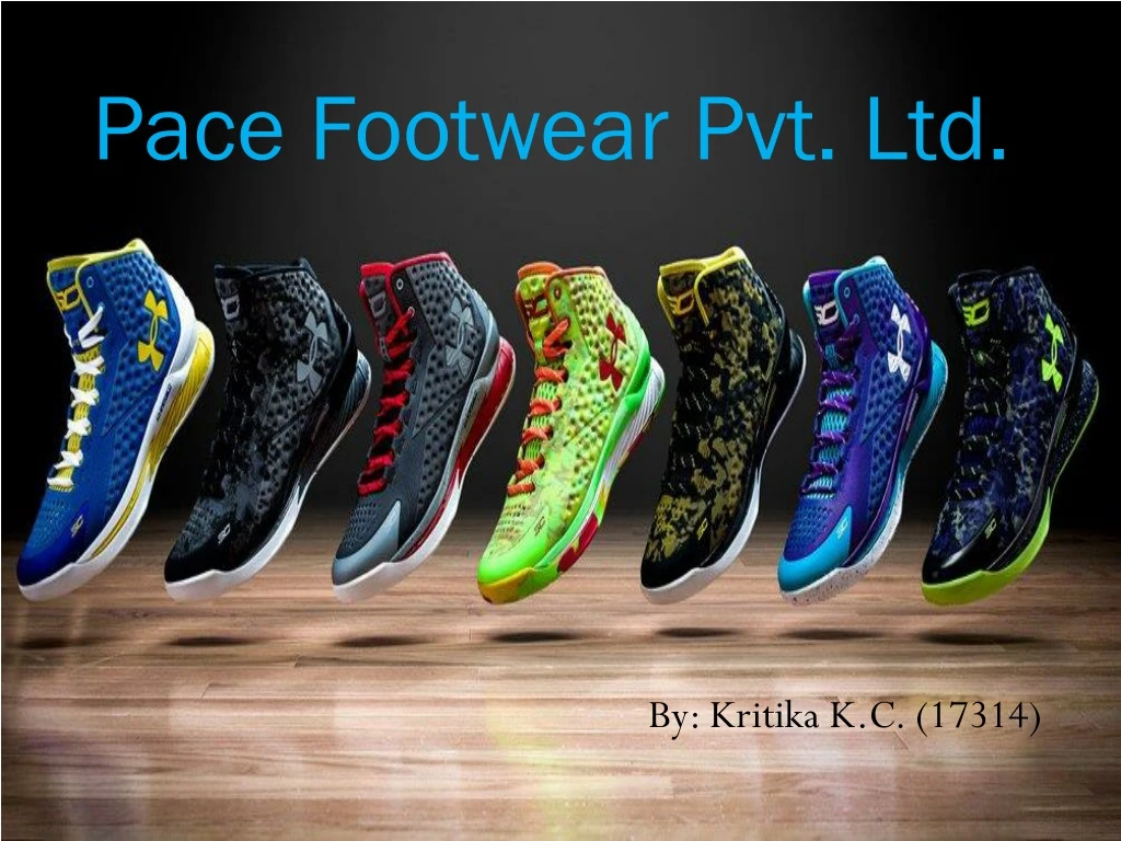 PPT Pace Footwear Pvt. Ltd. PowerPoint Presentation, free download
