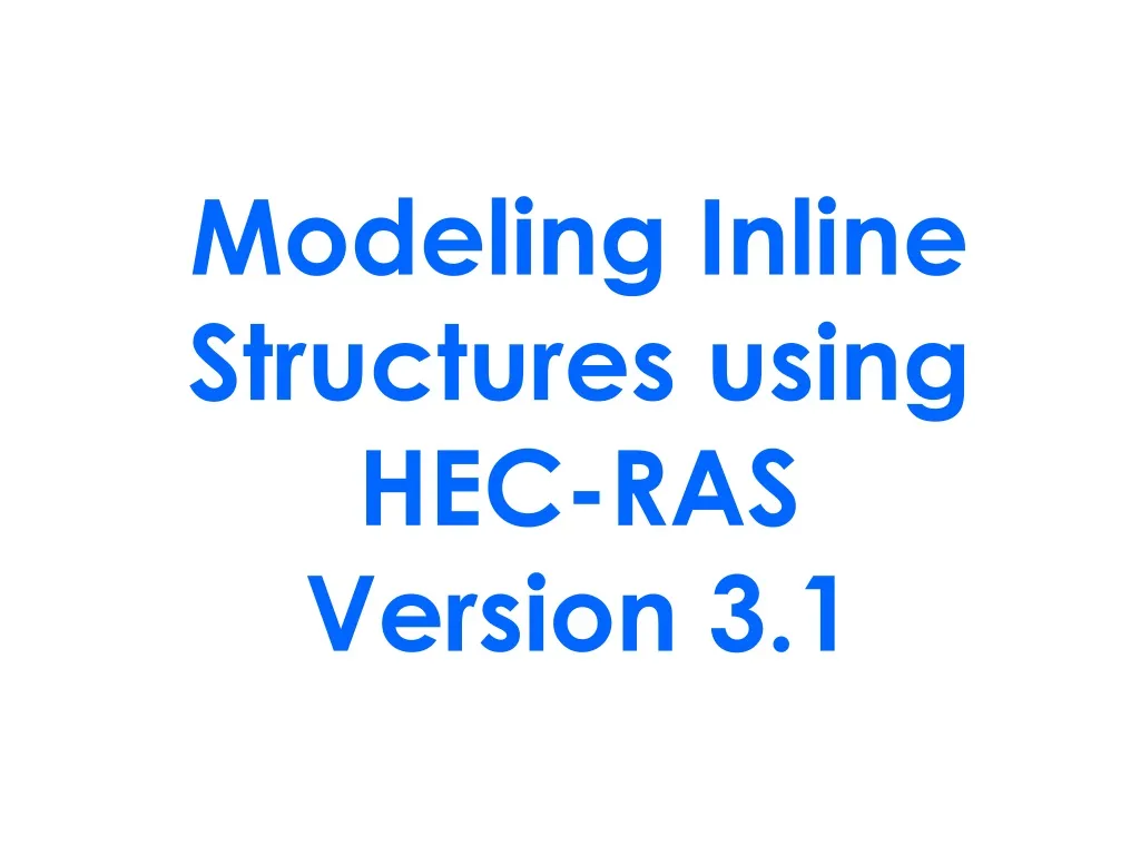 modeling inline structures using hec ras version 3 1 n.