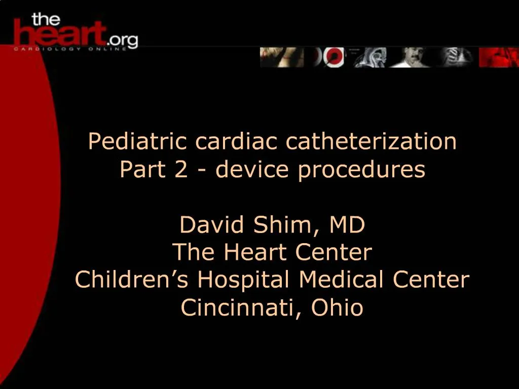 PPT - Pediatric Cardiac Catheterization Part 2 - Device Procedures ...