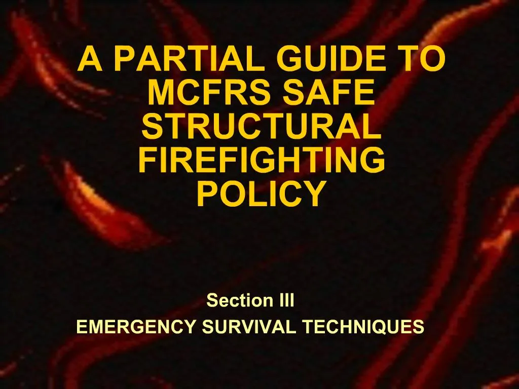 PPT A PARTIAL GUIDE TO MCFRS SAFE STRUCTURAL FIREFIGHTING POLICY
