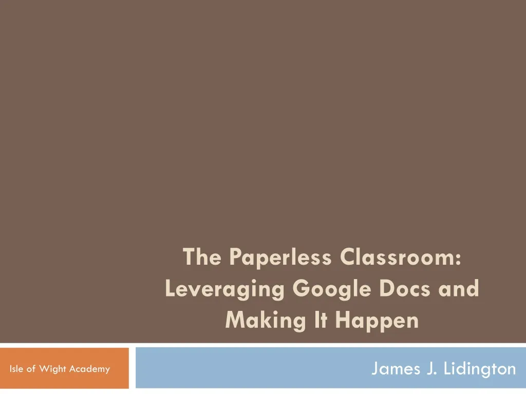 the paperless classroom leveraging google docs and making it happen n.