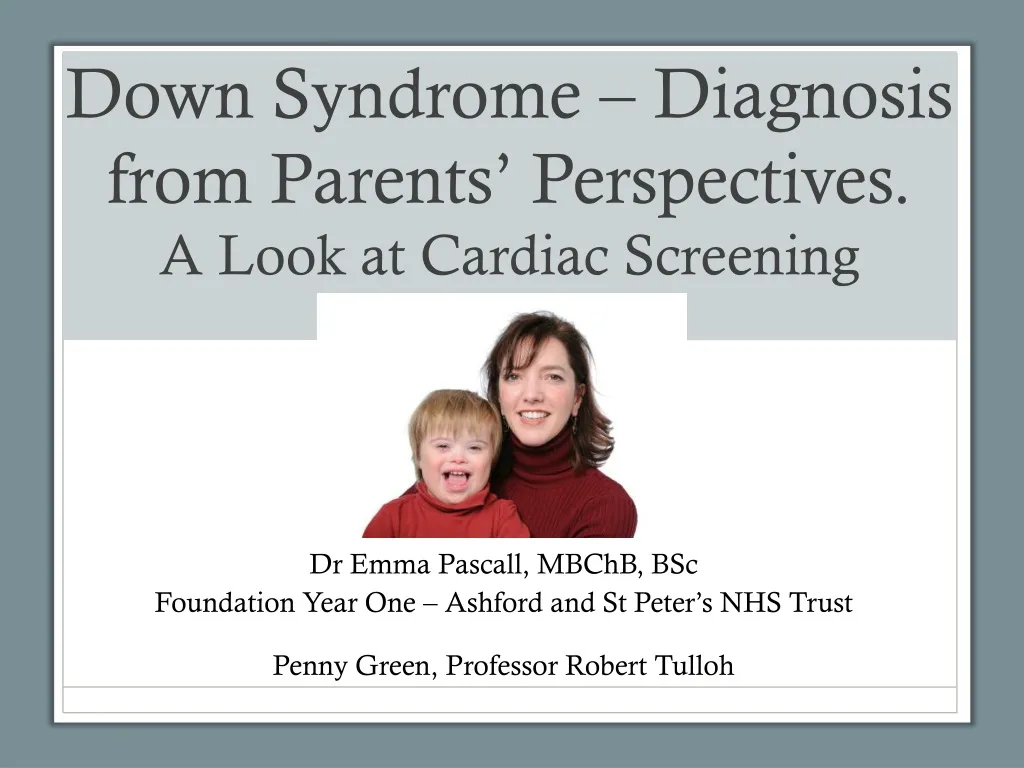 down syndrome diagnosis from parents perspectives a look at cardiac s creening n.