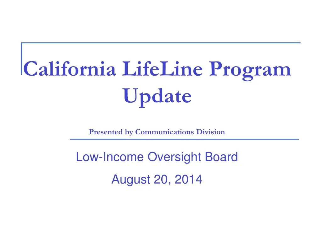 california lifeline program update presented by communications division n.