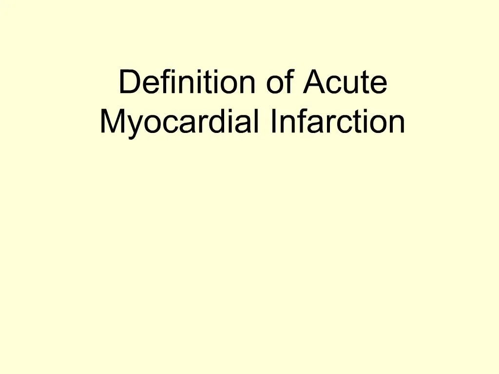 PPT - Definition of Acute Myocardial Infarction PowerPoint Presentation ...