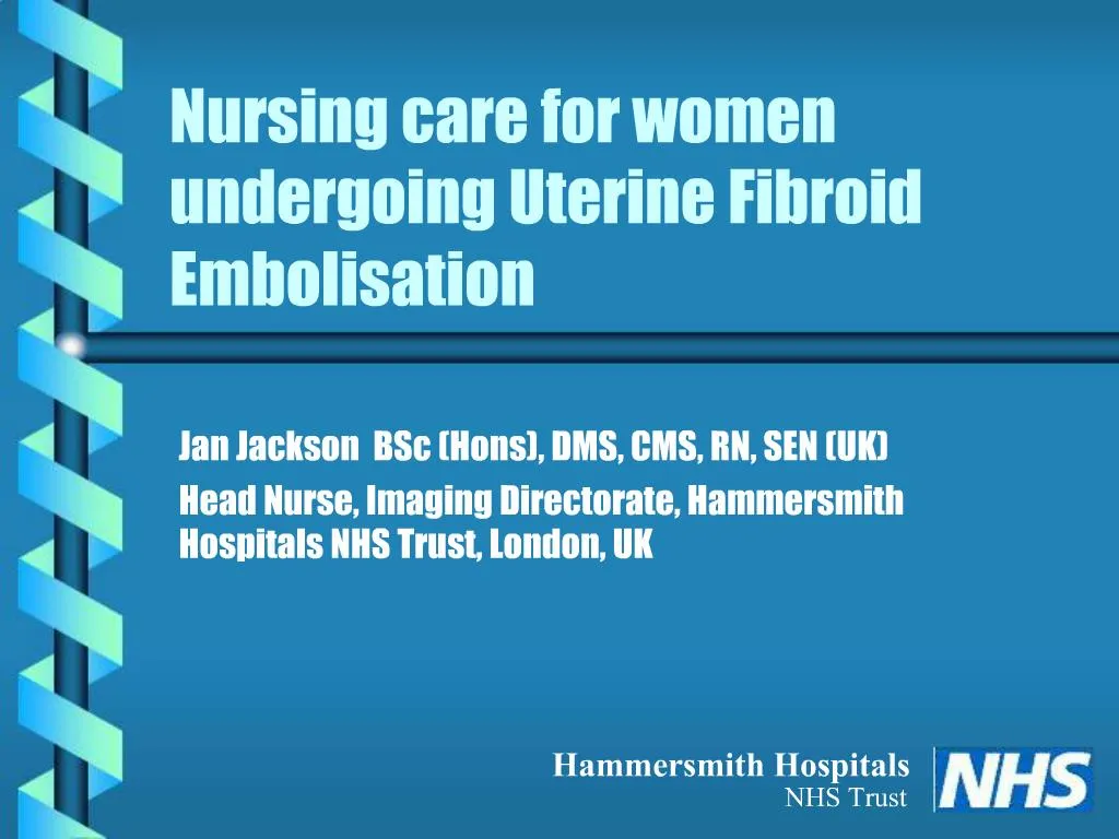 Ppt Nursing Care For Women Undergoing Uterine Fibroid Embolisation Powerpoint Presentation