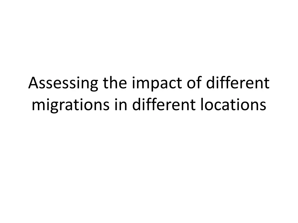 assessing the impact of different migrations in different locations n.