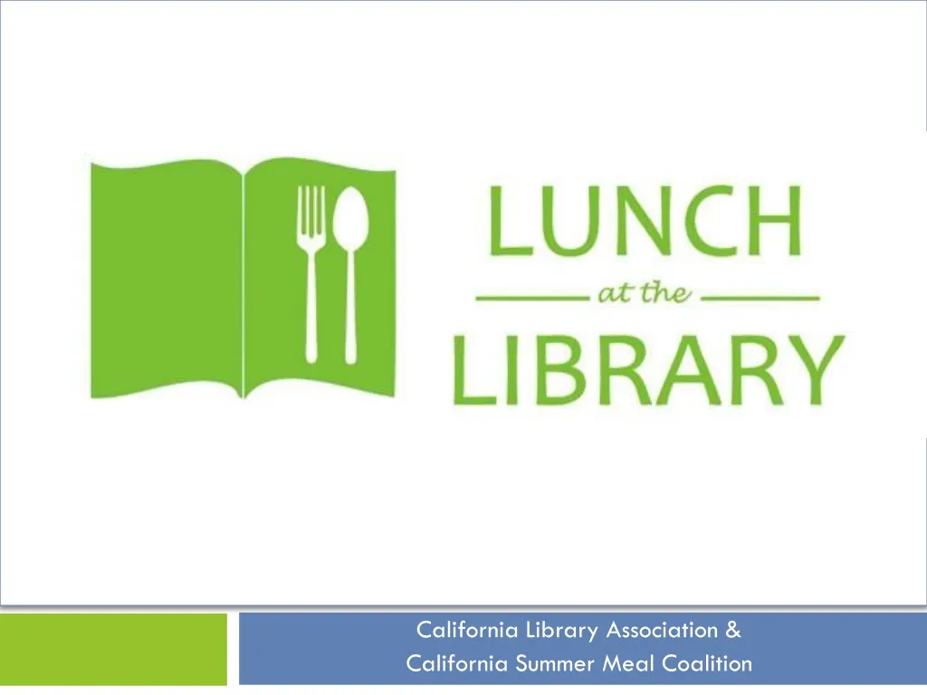 PPT California Library Association & California Summer Meal Coalition