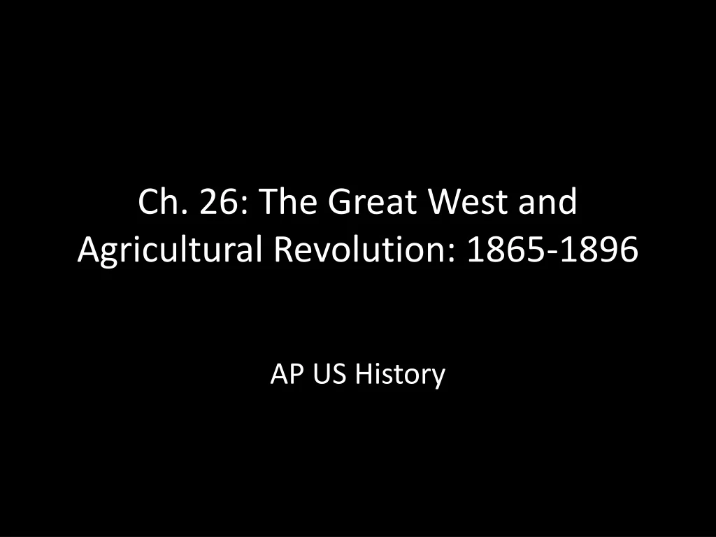 ch 26 the great west and agricultural revolution 1865 1896 n.