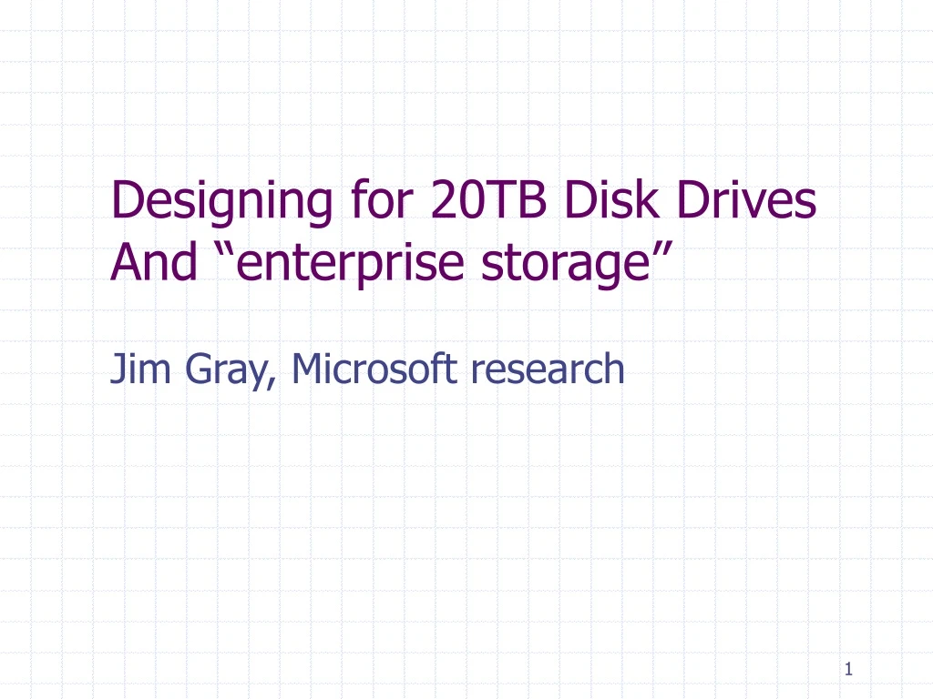 designing for 20tb disk drives and enterprise storage n.