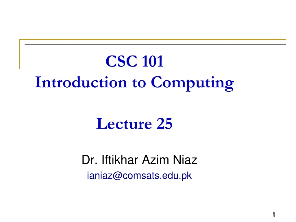 PPT - CSC 101 Introduction to Computing Lecture 25 PowerPoint ...