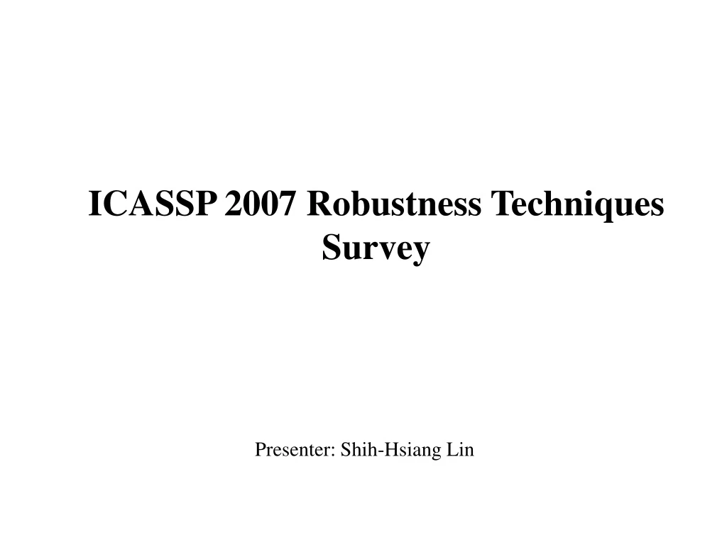 icassp 2007 robustness techniques survey n.