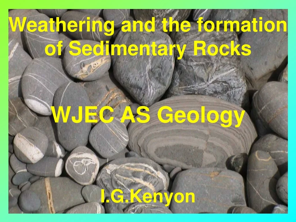 PPT - Weathering And The Formation Of Sedimentary Rocks PowerPoint ...