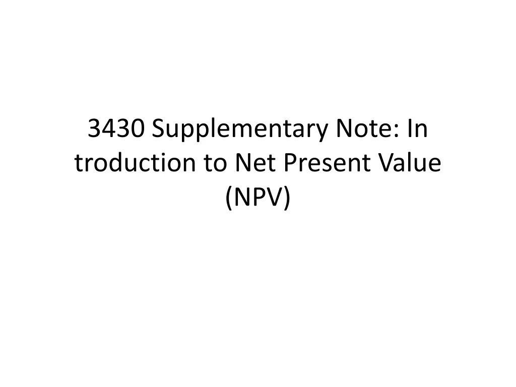 3430 supplementary note in troduction to net present value npv n.