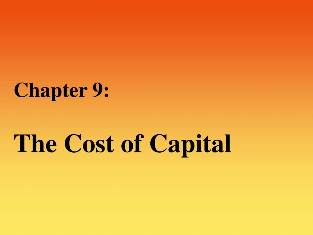 Ppt Chapter 9 The Cost Of Capital Powerpoint Presentation Free Download Id336178 