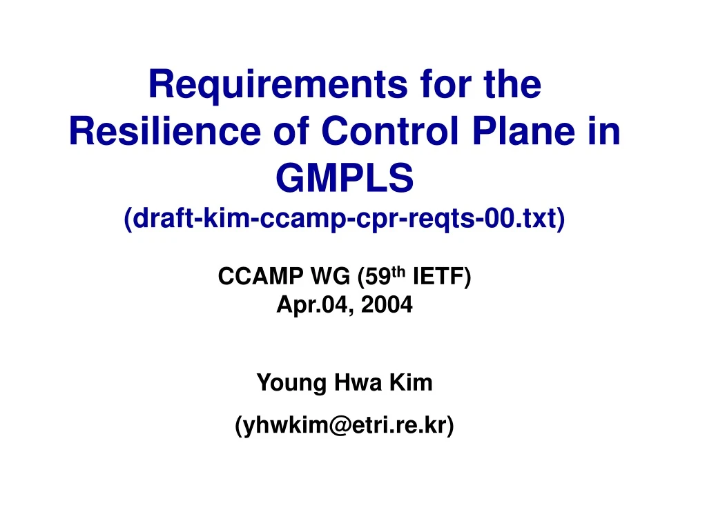 requirements for the resilience of control plane in gmpls draft kim ccamp cpr reqts 00 txt n.