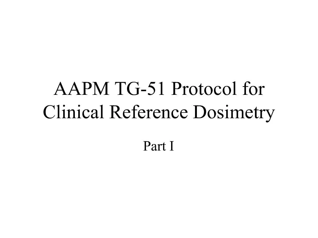 Ppt Aapm Tg 51 Protocol For Clinical Reference Dosimetry Powerpoint Presentation Id339499 0421