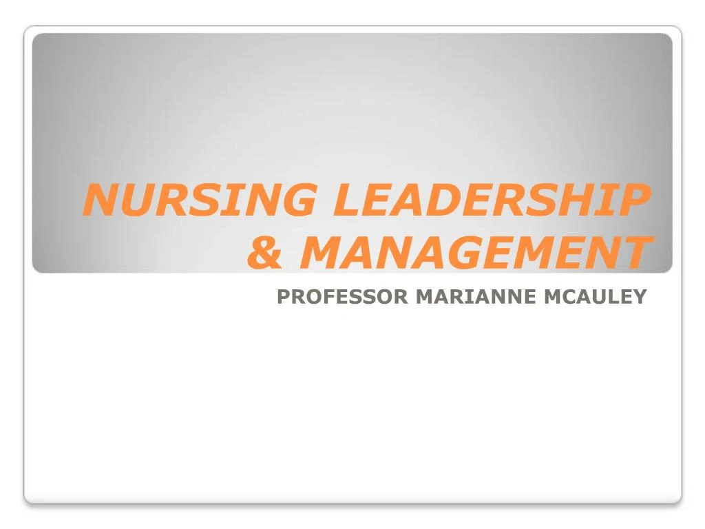 PPT - NURSING LEADERSHIP MANAGEMENT PowerPoint Presentation, Free ...