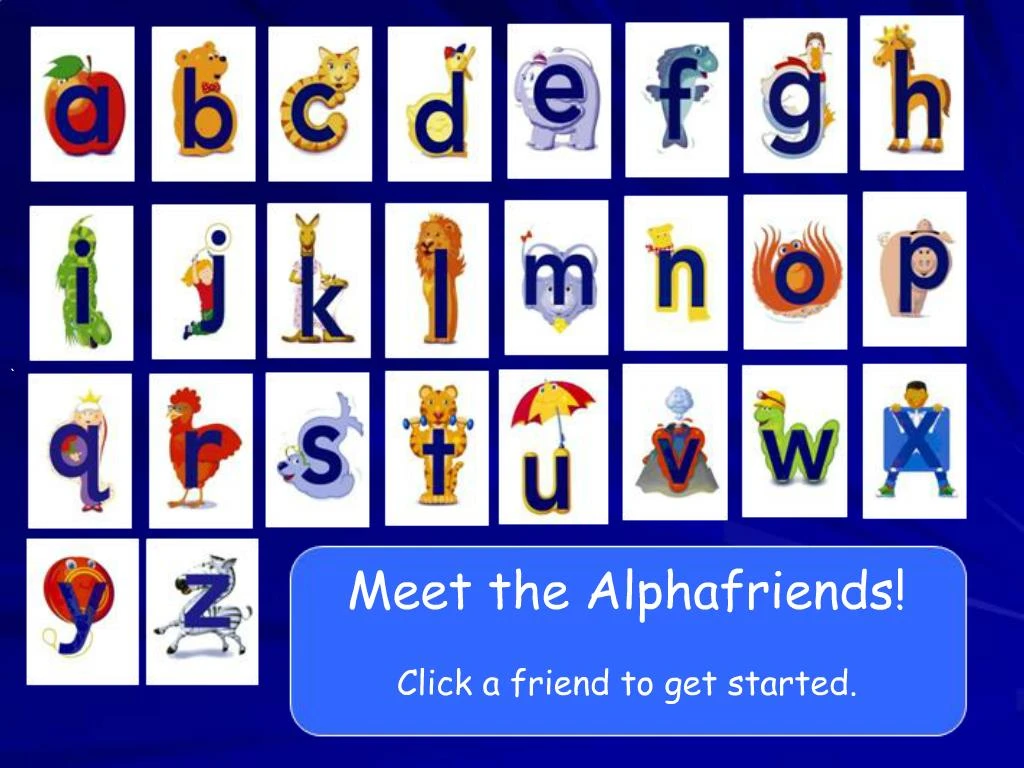 PPT Meet the Alphafriends Click a friend to get started. PowerPoint