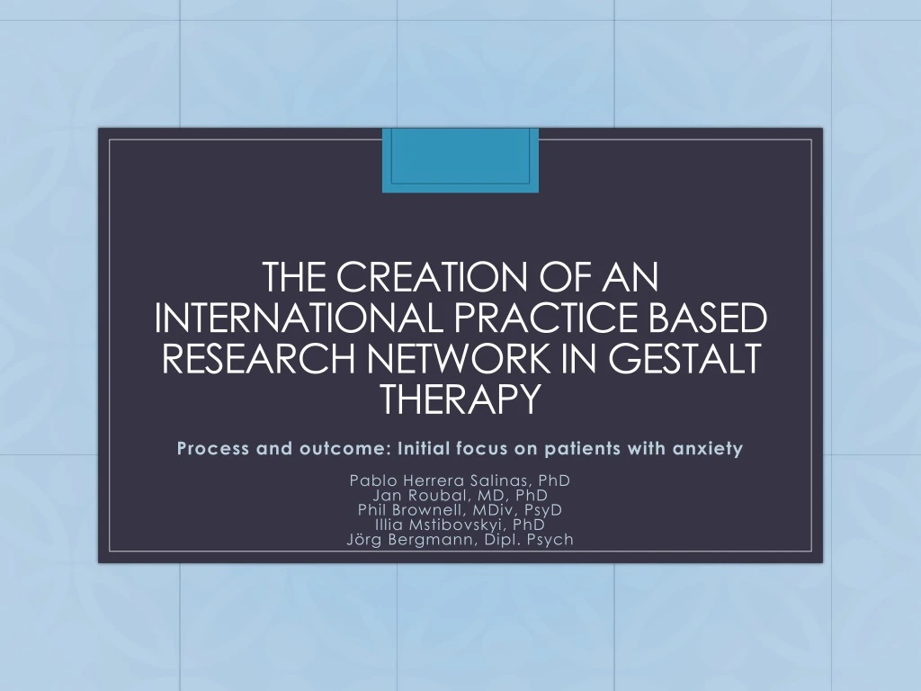 the creation of an international practice based research network in gestalt therapy n.