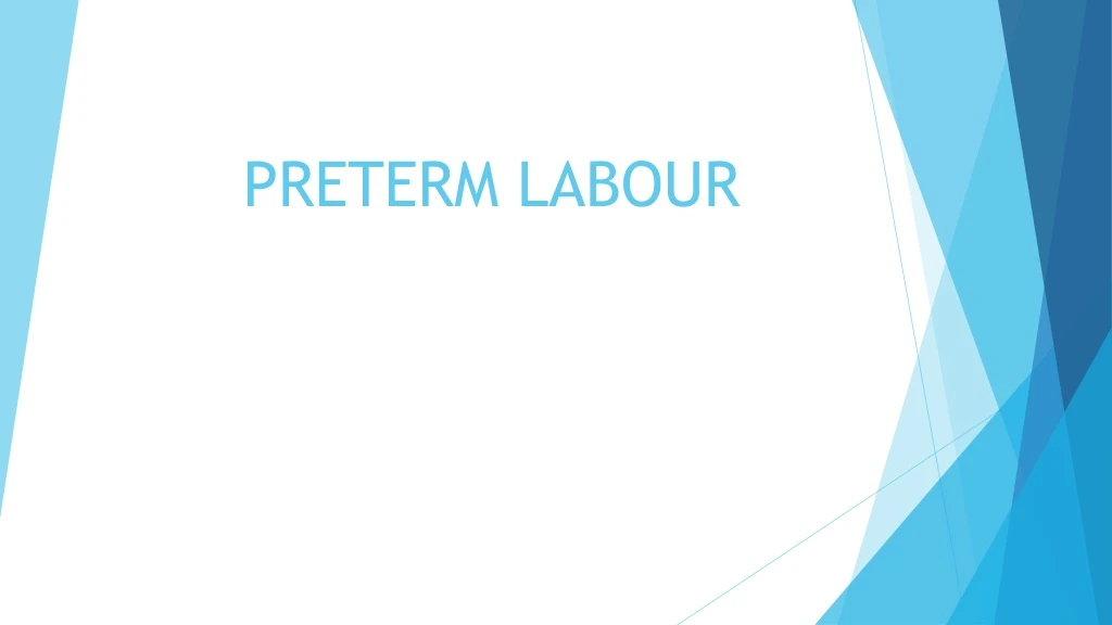 PPT - PRETERM LABOUR PowerPoint Presentation, Free Download - ID:343371