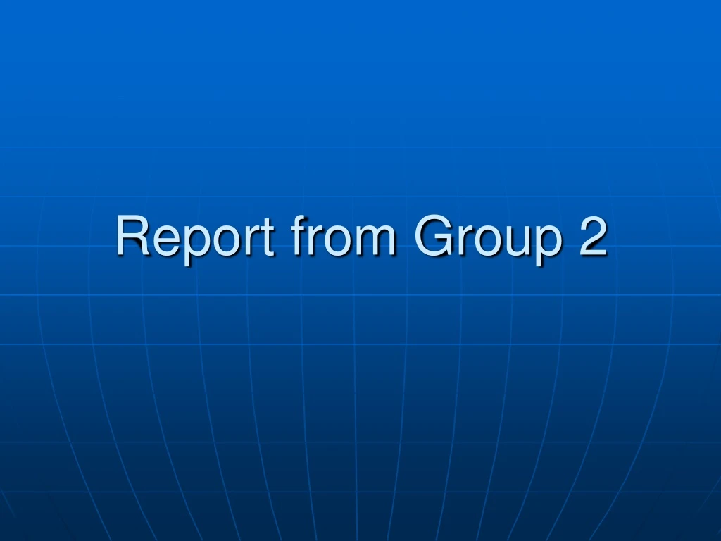 report from group 2 n.