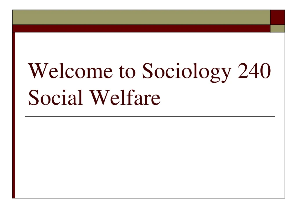 welcome to sociology 240 social welfare n.