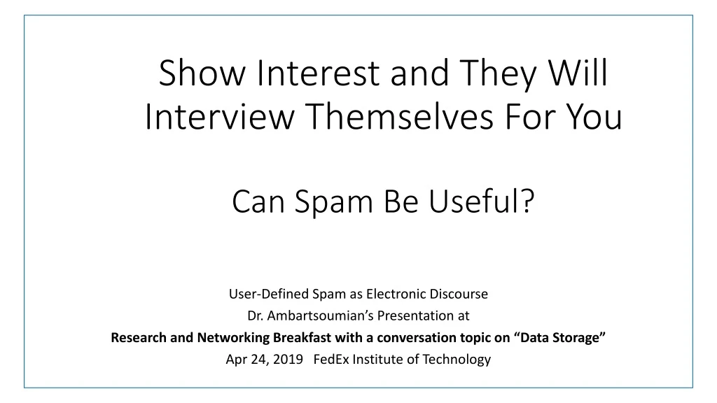 show interest and they will interview themselves for you can spam be useful n.