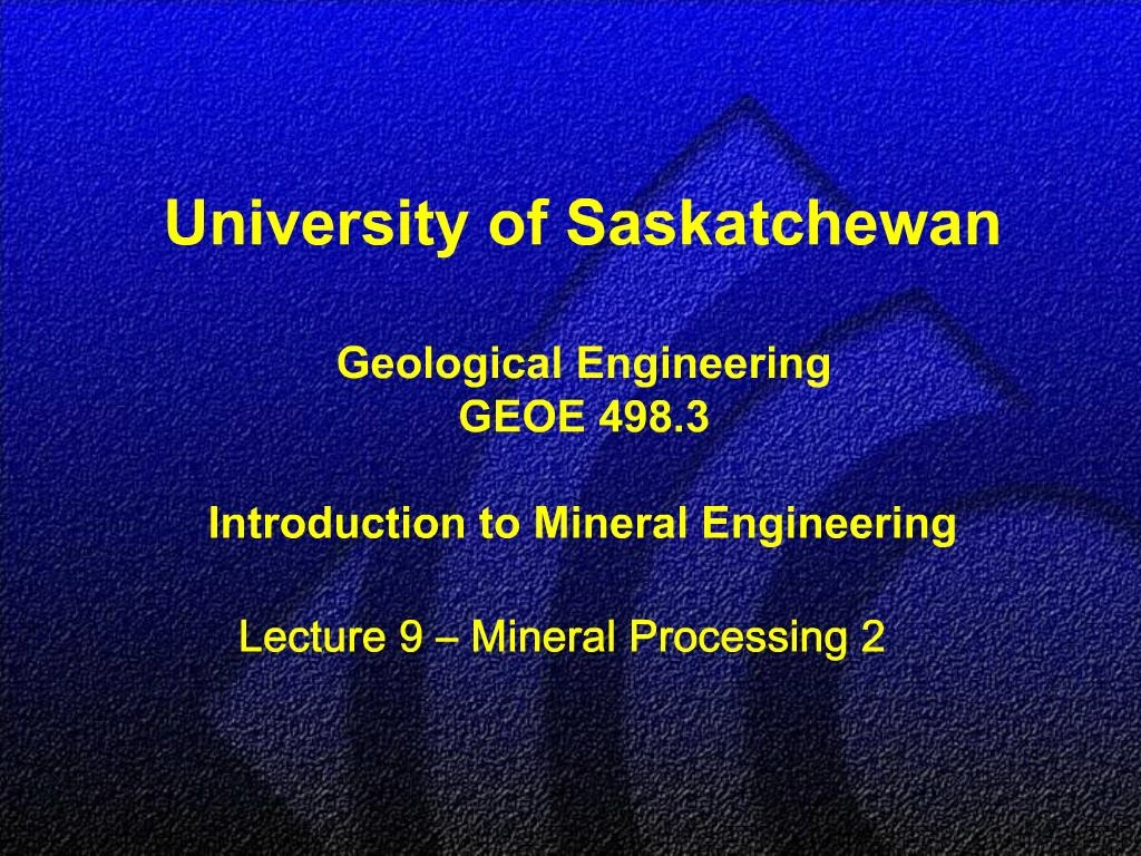 PPT - University Of Saskatchewan Geological Engineering GEOE 498.3 ...