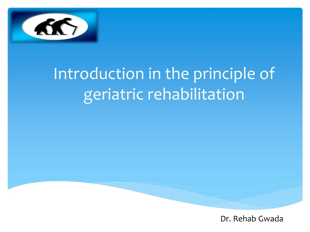 PPT - Introduction In The Principle Of Geriatric Rehabilitation ...