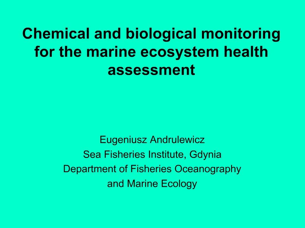 PPT - Chemical And Biological Monitoring For The Marine Ecosystem ...