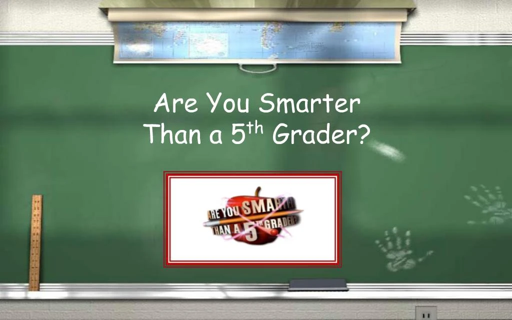 PPT - Are You Smarter Than A 5th Grader PowerPoint Presentation, Free ...