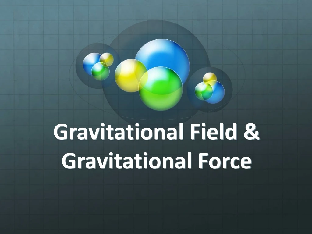 gravitational field gravitational force n.