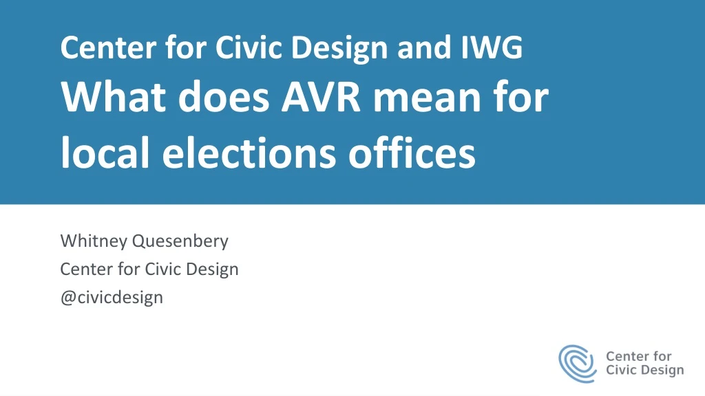 PPT - Center For Civic Design And IWG What Does AVR Mean For Local ...