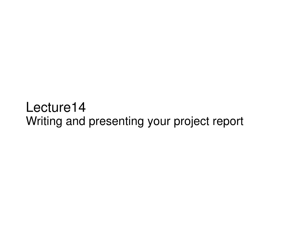 lecture14 writing and presenting your project report n.