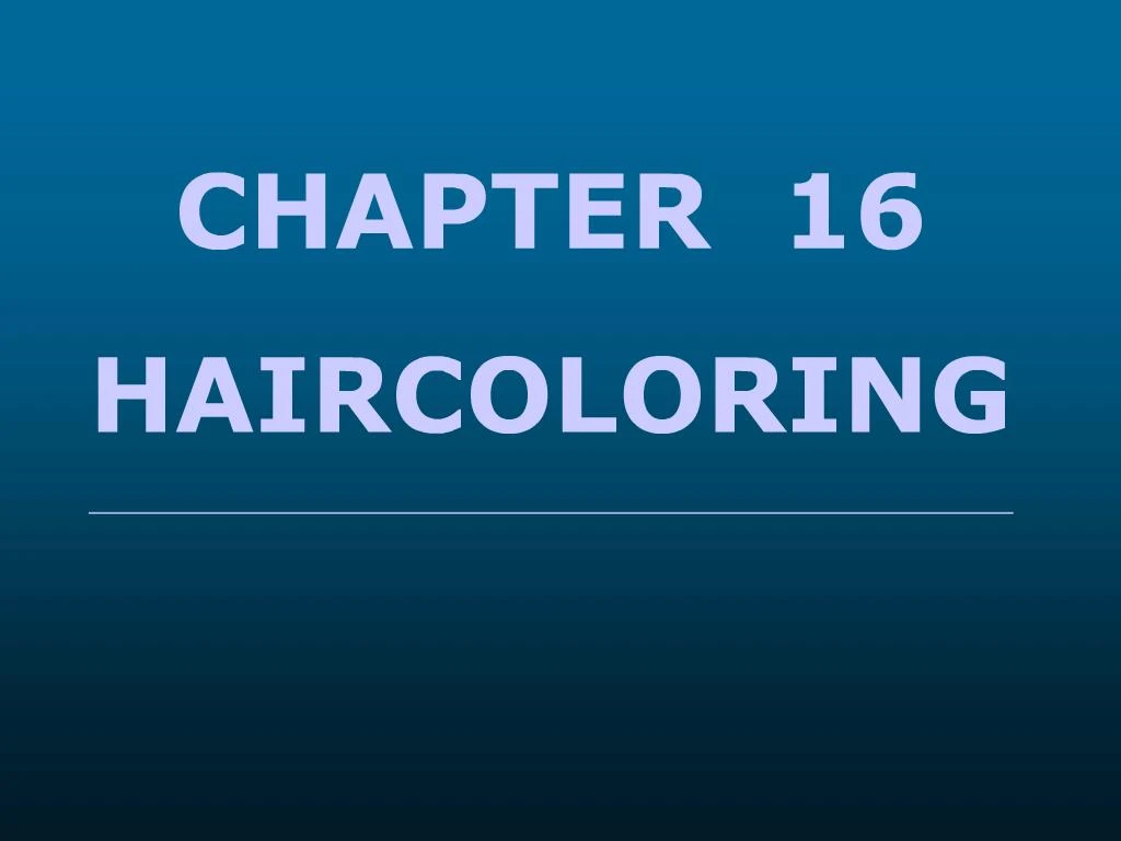 PPT - CHAPTER 16 HAIRCOLORING PowerPoint Presentation, Free Download ...